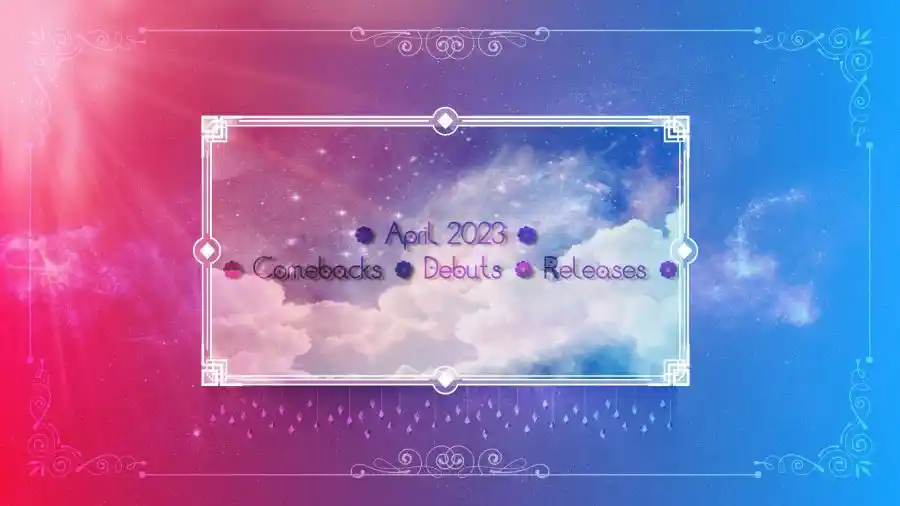 2023 年 4 月 KPOP カムバック / デビュー / リリース